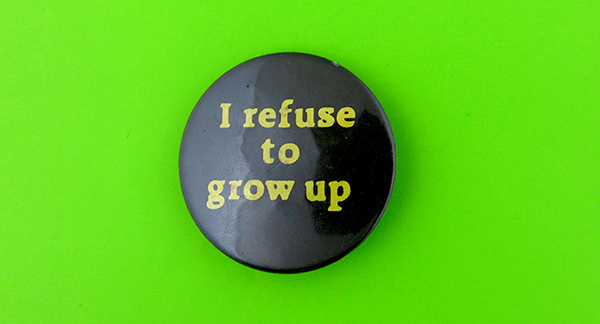 I refuse to grow up button